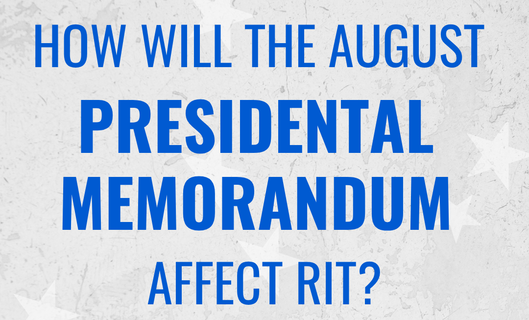 How Will the August Presidential Memorandum Affect RIT?