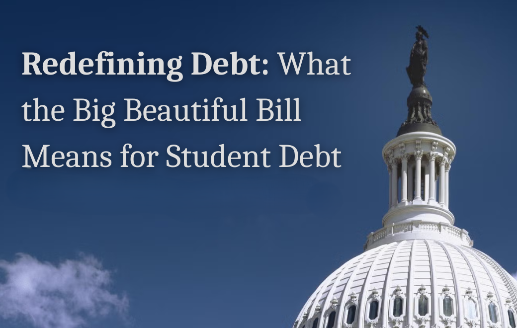 Redefining Debt: What the Big Beautiful Bill Means for Student Debt